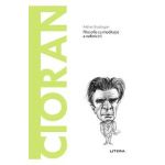 Descopera filosofia. Cioran. Filosofia ca meditatie a nefericirii - Adrian Buzdugan