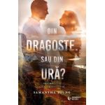 Din dragoste. Sau din ura? Seria Saga Familiei Adair Vol.1 - Samantha Young