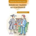 Gandeste inainte sa reactionezi. Autocontrolul