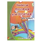 Haideti sa coloram si sa invatam! Cifre si litere