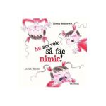 Nu am voie sa fac nimic! - Thierry Robberecht, Annick Masson