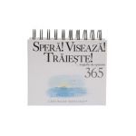 Calendar: 365 de zile. Spera! Viseaza! Traieste!