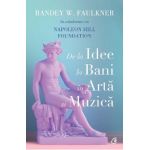 De la idee la bani in arta si muzica - Randey W. Faulkner, Napoleon Hill Foundation