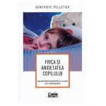Frica si anxietatea copilului - Genevieve Pelletier