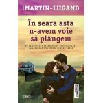 In seara asta n-avem voie sa plangem - Agnes Martin-Lugand