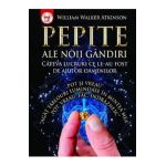 Pepite ale Noii Gandiri. Cateva lucruri ce le-au fost de ajutor oamenilor - William Walker Atkinson