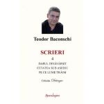 Scrieri Vol.4: Darul desavarsit. Cetatea sub asediu. Pe ce lume traim - Teodor Baconschi