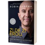 Zi de zi erou. Manifestul - Robin Sharma