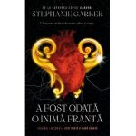 A fost odata o inima franta - Stephanie Garber