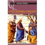 A fost reforma o eroare? - Matthew Levering