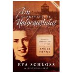 Am supravietuit Holocaustului. Povestea Evei Schloss, sora vitrega a Annei Frank - Eva Schloss