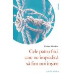Cele patru frici care ne impiedica sa fim noi insine - Eudes Semeria