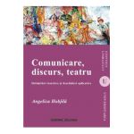 Comunicare, Discurs, Teatru - Angelica Hobjila