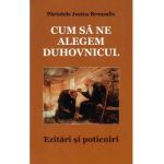 Cum sa ne alegem duhovnicul. Ezitari si poticniri - Parintele Justus Brousalis