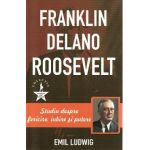 Franklin Delano Roosevelt - Emil Ludwig