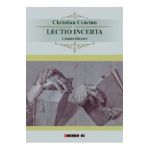 Lectio incerta. Cronici literare - Christian Craciun