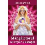 Mangaietorul cel vesnic si esential - Chico Xavier
