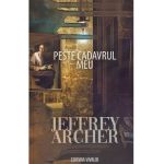 Peste cadavrul meu - Jeffrey Archer