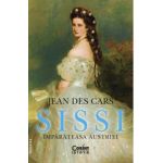 Sissi, imparateasa Austriei - Jean Des Cars