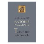 Talcuiri noi la texte vechi - Antonie Plamadeala