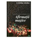 Afirmatii magice - Cristina Stefan