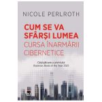 Cum se va sfarsi lumea - Nicole Perlroth