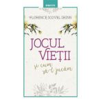 Jocul vietii si cum sa-l jucam - Florence Scovel Shinn