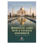 Miracolul lumii intr-o poveste nesfarsita - Mariana Popa-Potaisa