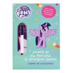 My Little Pony: Joaca-te cu Twilight si prietenii ponei. Carte de activitati