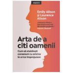 Arta de a citi oamenii. Cum sa stabilesti conexiuni cu oricine in orice imprejurare - Emily Alison, Laurence Alison