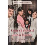 Cum sa traiesti intr-o familie - Gheorghe Orlov