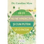 De ce nu ne vindecam si cum putem sa o facem - Caroline Myss