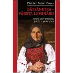 Batranetea. Varsta luminarii - Andrei Tkacev