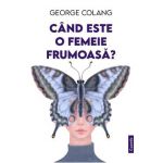 Cand este o femeie frumoasa? - George Colang