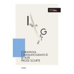 Caravana cinematografica si alte proze scurte - Ioan Grosan