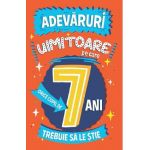 Adevaruri uimitoare pe care orice copil de 7 ani trebuie sa le stie - Catherine Brereton