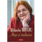 Aripi si radacini - Mihaela Miroiu