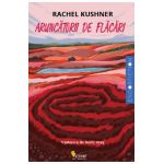 Aruncatorii de flacari - Rachel Kushner