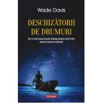 Deschizatorii de drumuri - Wade Davis