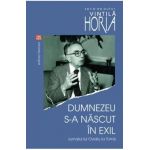 Dumnezeu s-a nascut in exil - Vintila Horia
