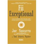 Fii exceptional - Joe Navarro, Toni Sciarra Poynter