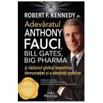 Adevaratul Anthony Fauci, Bill Gates, Big Pharma - Robert F. Kennedy Jr.