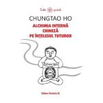 Alchimia interna chineza pe intelesul tuturor - Chungtao Ho