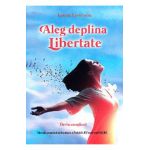 Aleg deplina libertate - Lester Levenson