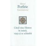 Cand vine Hristos in inima, viata ti se schimba - Porfirie Kavsokalyvitul
