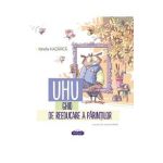 UHU! Ghid de reeducare a parintilor - Ionela Hadarca