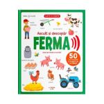 Bebe invata. Ascult si descopar ferma. Carte cu sunete