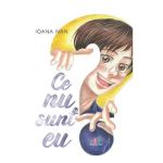 Ce nu sunt eu? - Ioana Nan