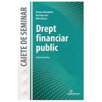 Drept financiar public. Caiet de seminar - Simona Gherghina, Marilena Ene, Mihai Baesu