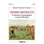 Homo Ironicus. O abordare antropologica a ironiei filosofice - Liviu Iulian Cocei
